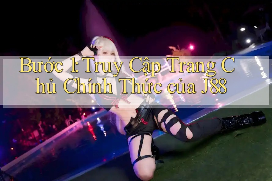 Bước 1: Truy Cập Trang Chủ Chính Thức của J88 Bước 1: Truy Cập Trang Chủ Chính Thức của J88