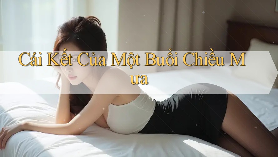 Cái Kết Của Một Buổi Chiều Mưa Cái Kết Của Một Buổi Chiều Mưa