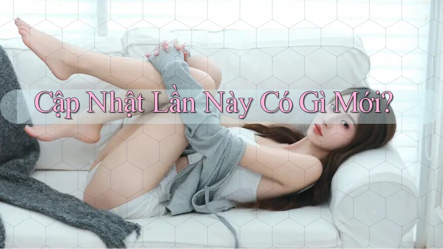 Cập Nhật Lần Này Có Gì Mới?