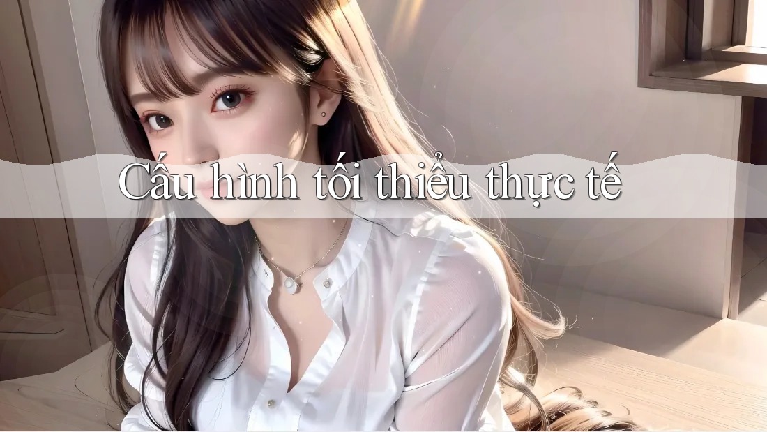 Cấu hình tối thiểu thực tế
