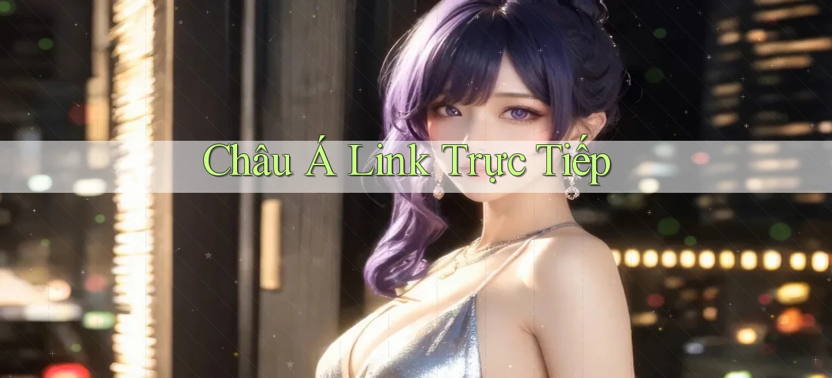 Châu Á Link trực tiếp