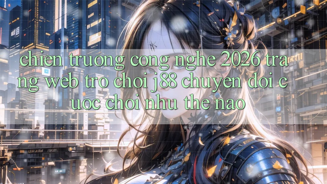 Chiến trường Công Nghệ 2026: Trang web Trò chơi j88 Chuyển đổi Cuộc Chơi Như Thế Nào?