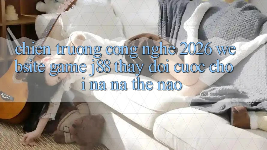 Chiến trường Công Nghệ 2026: Website Game j88 Thay Đổi Cuộc Chơi Na ná Thế Nào? Chiến trường Công Nghệ 2026: Website Game j88 Thay Đổi Cuộc Chơi Na ná Thế Nào?