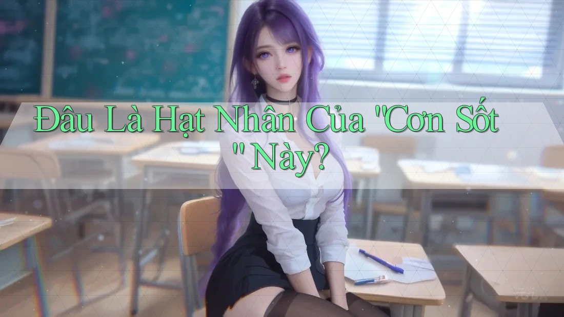 Đâu Là Hạt Nhân Của “Cơn Sốt” Này? Đâu Là Hạt Nhân Của “Cơn Sốt” Này?