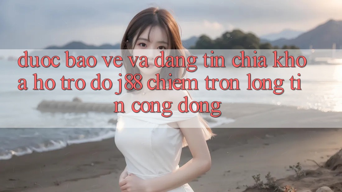 Được bảo vệ Và Đáng tin: Chìa Khóa Hỗ trợ đỡ j88 Chiếm Trọn Lòng Tin Cộng Đồng