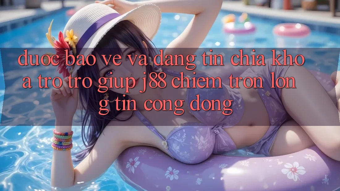Được bảo vệ Và Đáng tin: Chìa Khóa Trợ trợ giúp j88 Chiếm Trọn Lòng Tin Cộng Đồng Được bảo vệ Và Đáng tin: Chìa Khóa Trợ trợ giúp j88 Chiếm Trọn Lòng Tin Cộng Đồng