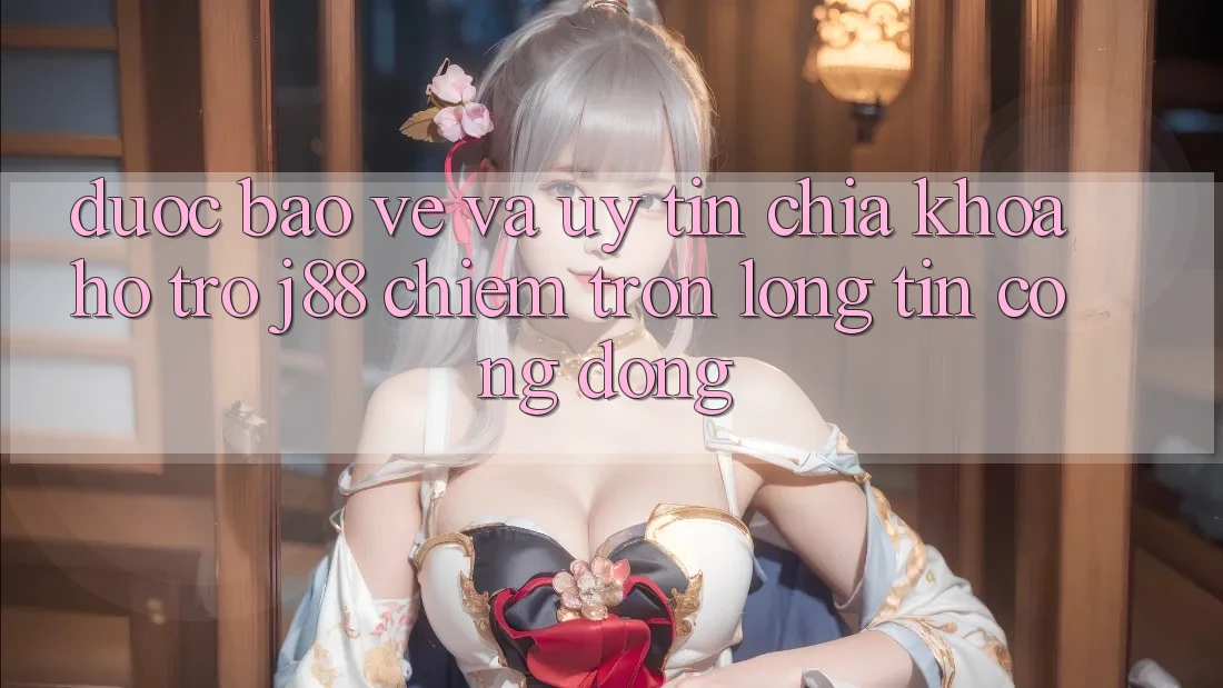 Được bảo vệ Và Uy tín: Chìa Khóa Hỗ trợ j88 Chiếm Trọn Lòng Tin Cộng Đồng Được bảo vệ Và Uy tín: Chìa Khóa Hỗ trợ j88 Chiếm Trọn Lòng Tin Cộng Đồng