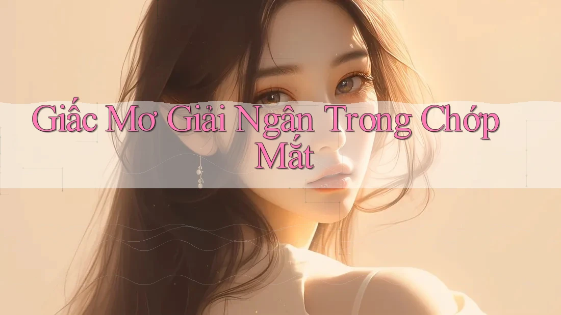 Giấc Mơ Giải Ngân Trong Chớp Mắt Giấc Mơ Giải Ngân Trong Chớp Mắt