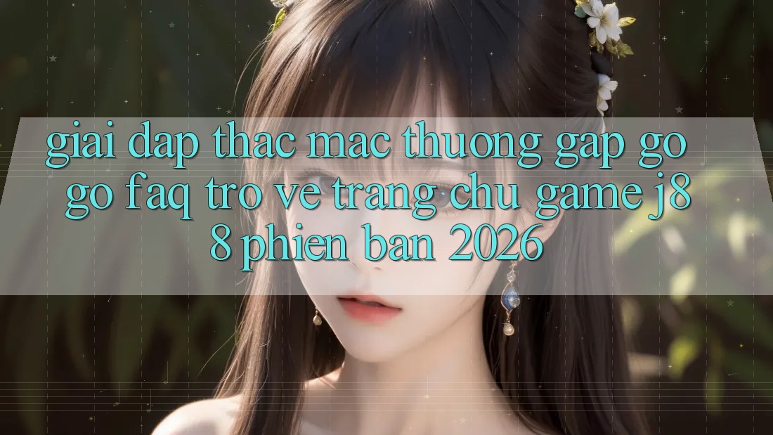 Giải Đáp Thắc Mắc Thường Gặp gỡ gỡ (FAQ) Trở về Trang chủ Game j88 Phiên Bản 2026