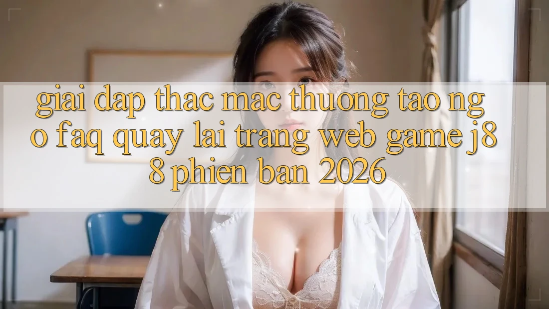 Giải Đáp Thắc Mắc Thường Tao ngộ (FAQ) Quay lại Trang web Game j88 Phiên Bản 2026 Giải Đáp Thắc Mắc Thường Tao ngộ (FAQ) Quay lại Trang web Game j88 Phiên Bản 2026