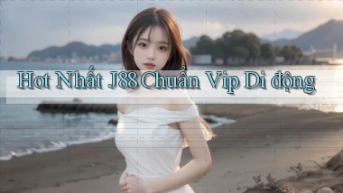 hot nhất j88 chuẩn vip di động