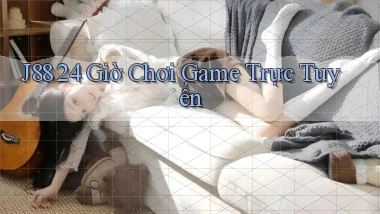 j88 24 giờ chơi game trực tuyến