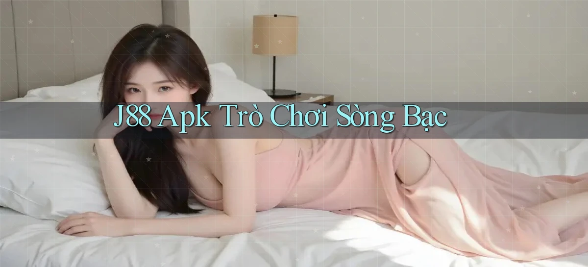 j88 apk trò chơi sòng bạc