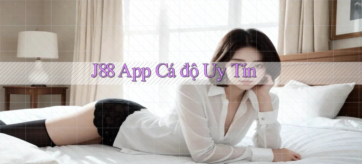 j88 app cá độ uy tín