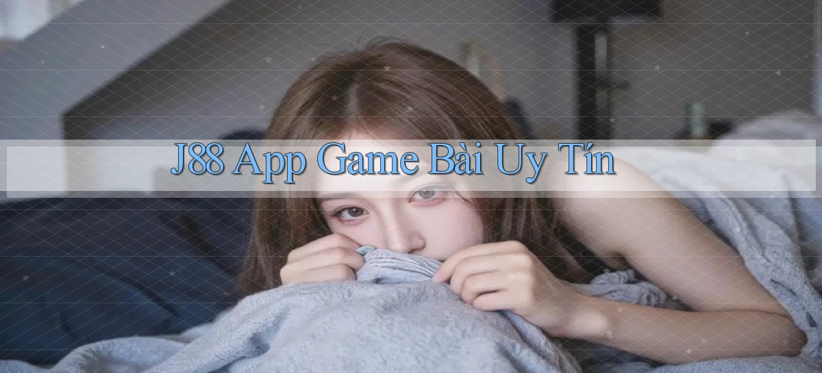 j88 app game bài uy tín