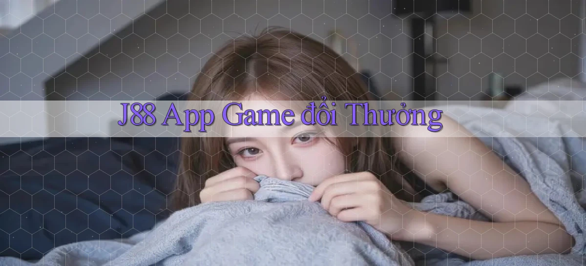 j88 app game đổi thưởng