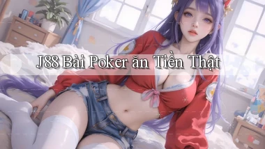 j88 bài poker ăn tiền thật