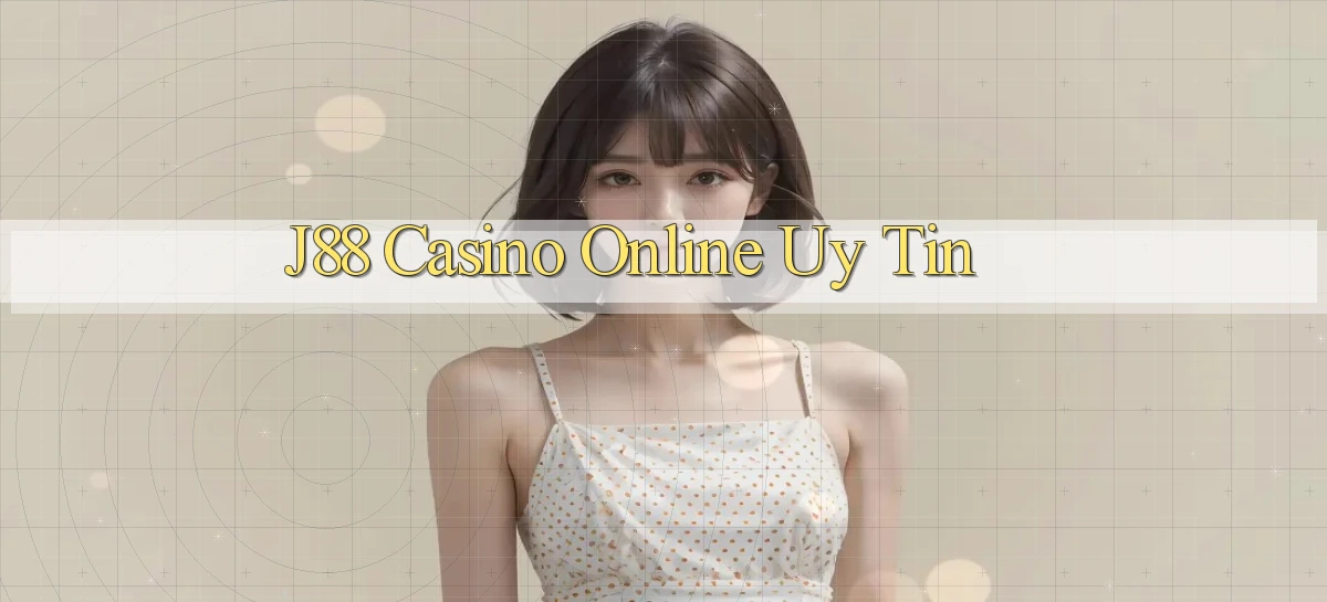 j88 casino online uy tín