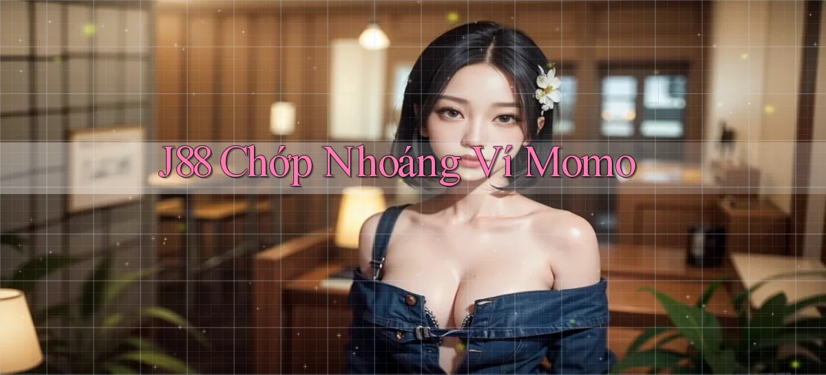 j88 chớp nhoáng ví momo