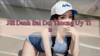 j88  danh bai doi thuong uy tin