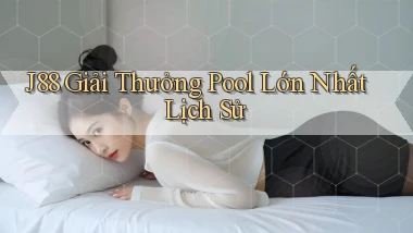 j88  giải thưởng pool lớn nhất lịch sử