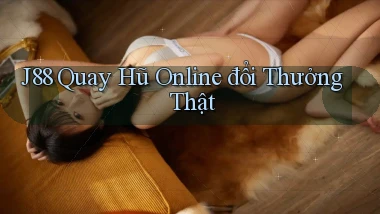 j88  quay hũ online đổi thưởng thật