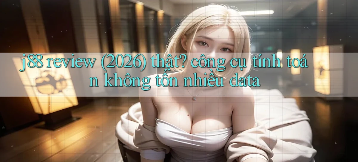 j88 review (2026) thật công cụ tính toán không tốn nhiều data