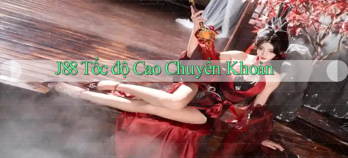 j88 tốc độ cao chuyển khoản
