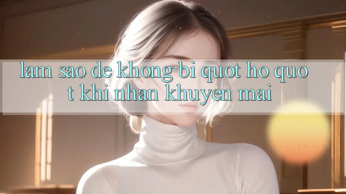 Làm sao để không bị " hố" khi nhận khuyến mãi?
