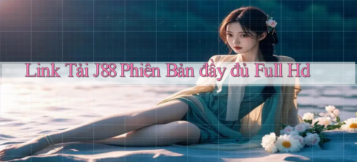 link tải j88 phiên bản đầy đủ full hd