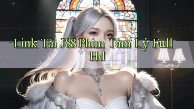 link tải j88 phim tâm lý full hd