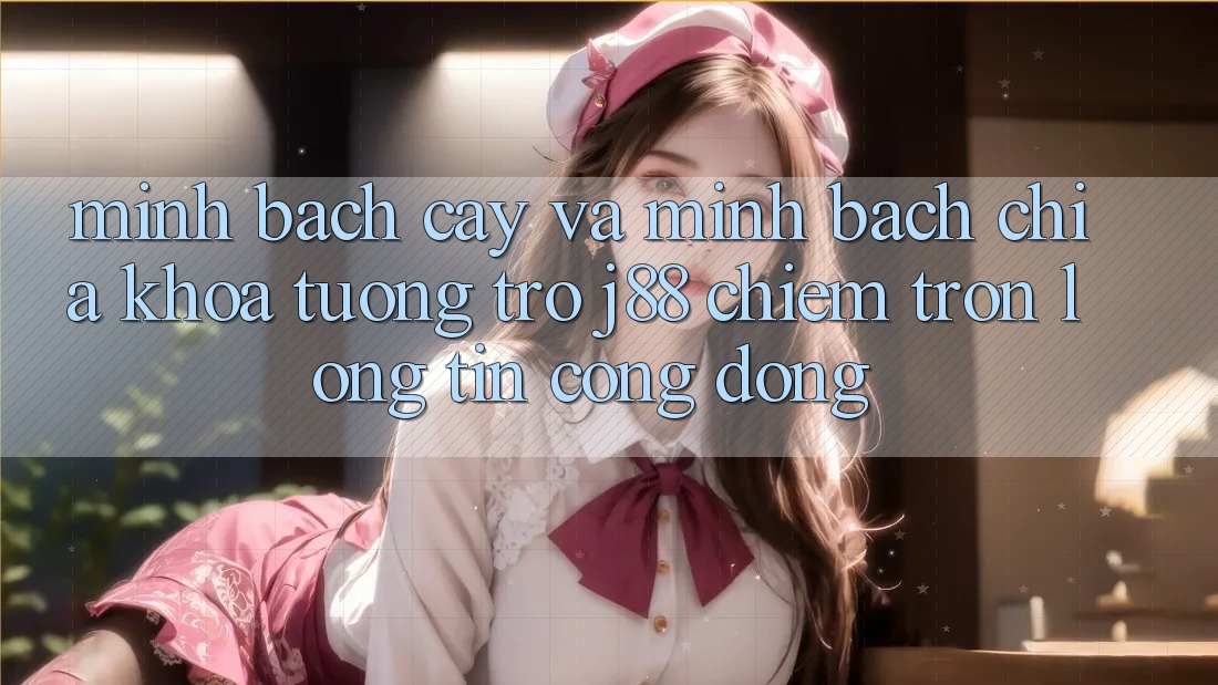 Minh bạch cậy Và Minh Bạch: Chìa Khóa Tương trợ j88 Chiếm Trọn Lòng Tin Cộng Đồng Minh bạch cậy Và Minh Bạch: Chìa Khóa Tương trợ j88 Chiếm Trọn Lòng Tin Cộng Đồng