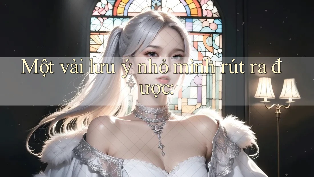 Một vài lưu ý nhỏ mình rút ra được: Một vài lưu ý nhỏ mình rút ra được: