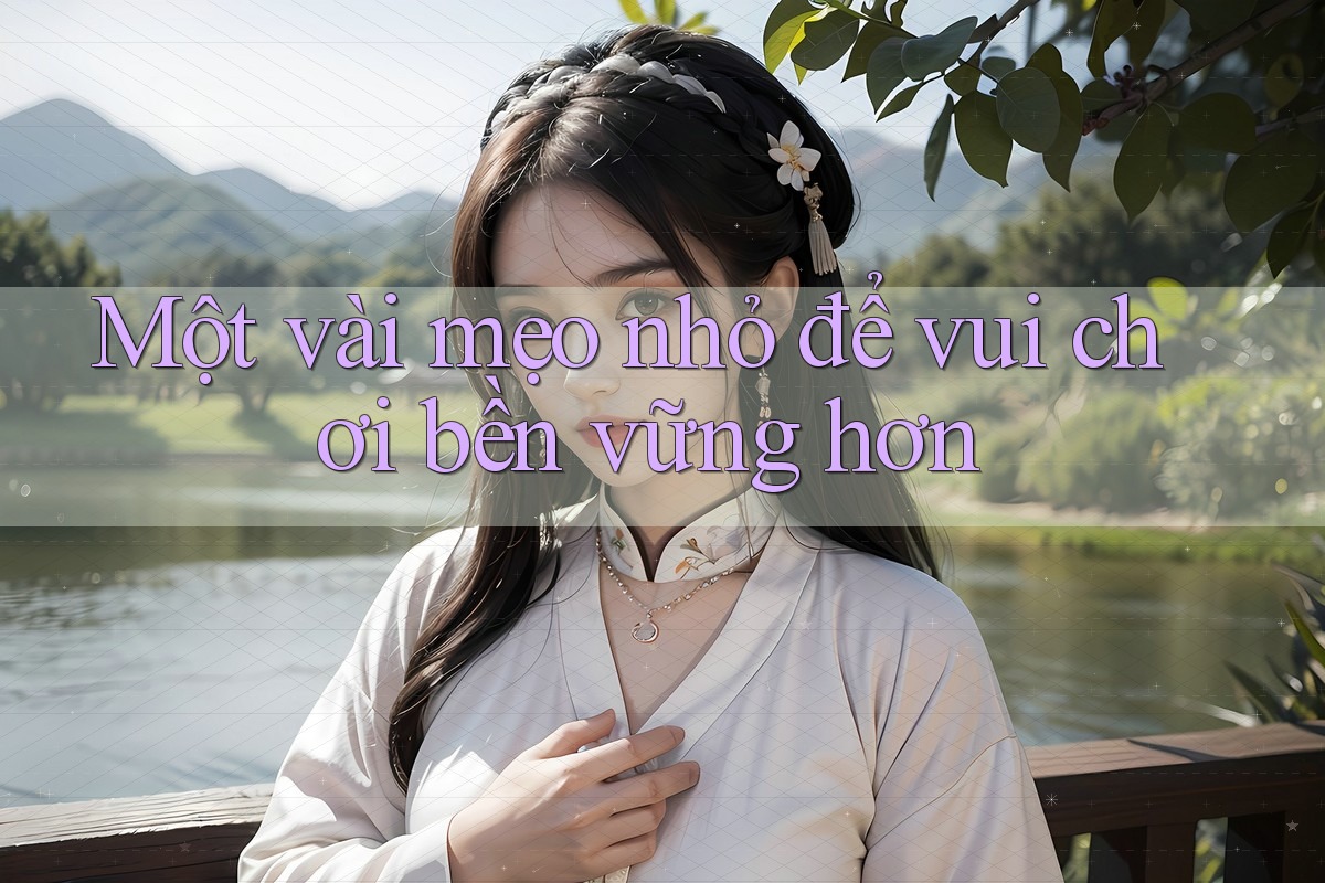 Một vài mẹo nhỏ để vui chơi bền vững hơn