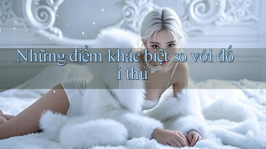 Những điểm khác biệt so với đối thủ Những điểm khác biệt so với đối thủ