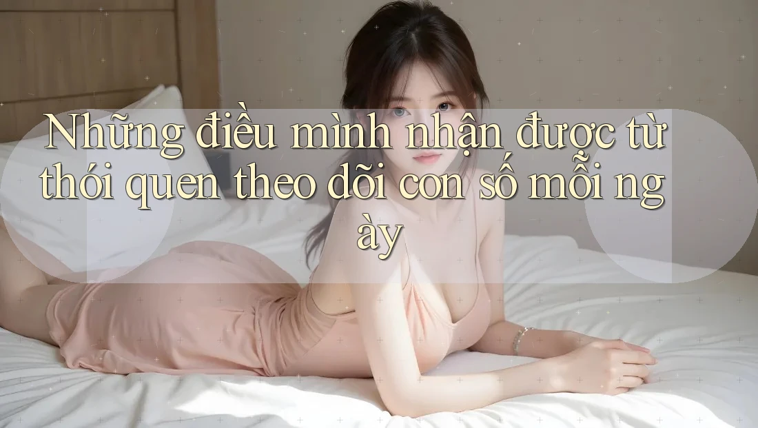 Những điều mình nhận được từ thói quen theo dõi con số mỗi ngày