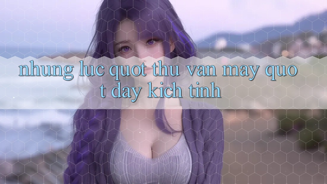 Những lúc " thử vận may" đầy kịch tính Những lúc " thử vận may" đầy kịch tính
