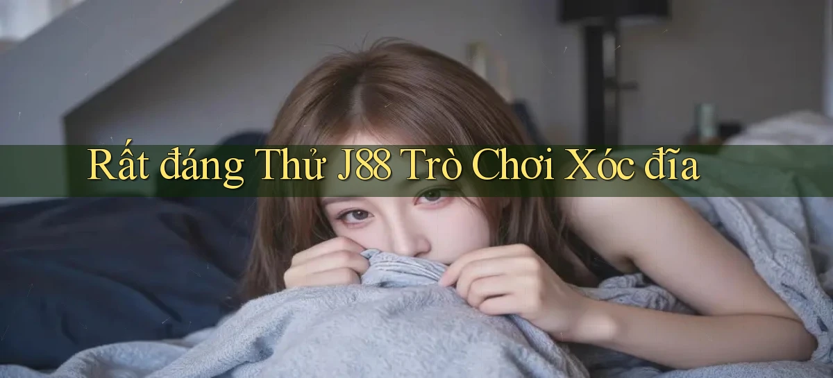 rất đáng thử j88 trò chơi xóc đĩa