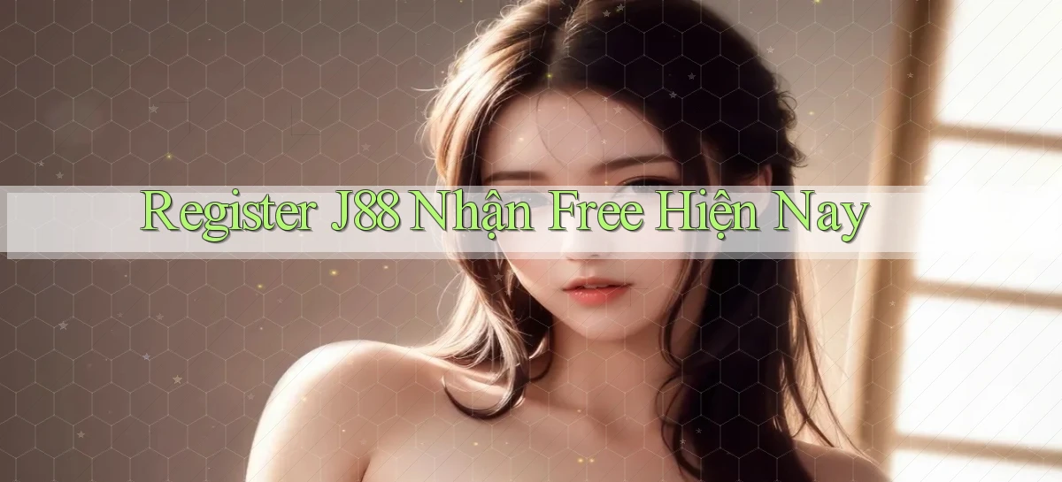 register j88 nhận free hiện nay