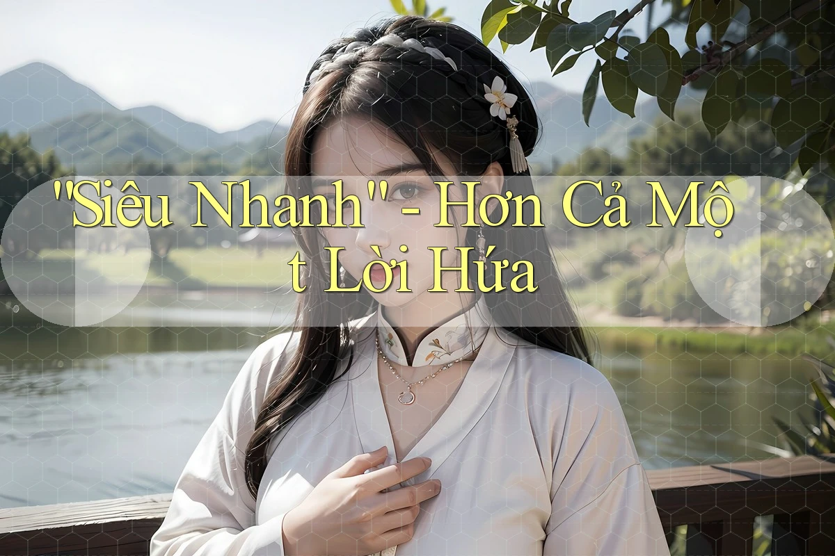 “Siêu Nhanh” - Hơn Cả Một Lời Hứa “Siêu Nhanh” - Hơn Cả Một Lời Hứa