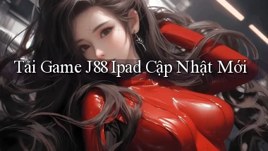 tải game j88 ipad cập nhật mới