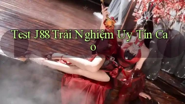 test j88 trải nghiệm uy tín cao