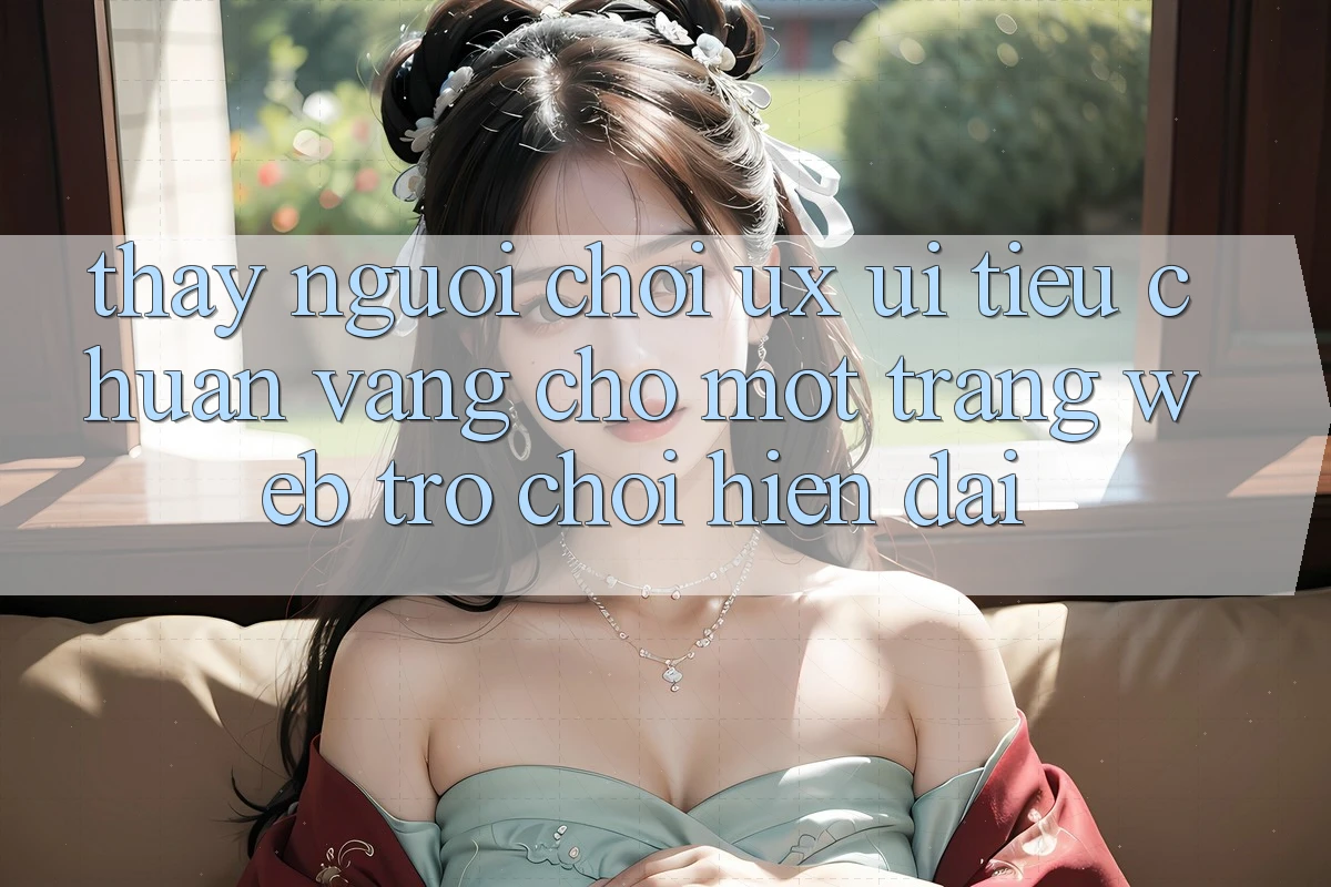 Thấy Người chơi (UX/UI) – Tiêu Chuẩn Vàng Cho Một Trang web Trò chơi Hiện Đại