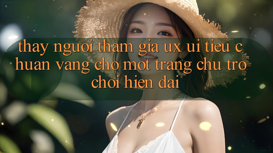 Thấy Người tham gia (UX/UI) – Tiêu Chuẩn Vàng Cho Một Trang chủ Trò chơi Hiện Đại Thấy Người tham gia (UX/UI) – Tiêu Chuẩn Vàng Cho Một Trang chủ Trò chơi Hiện Đại