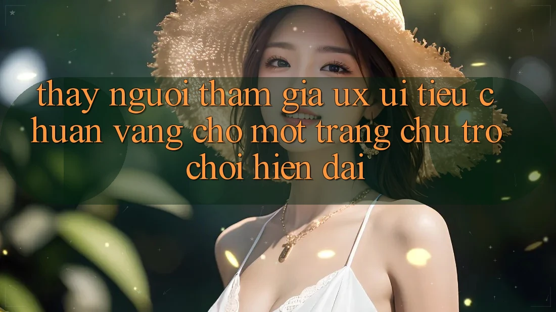 Thấy Người tham gia (UX/UI) – Tiêu Chuẩn Vàng Cho Một Trang chủ Trò chơi Hiện Đại Thấy Người tham gia (UX/UI) – Tiêu Chuẩn Vàng Cho Một Trang chủ Trò chơi Hiện Đại