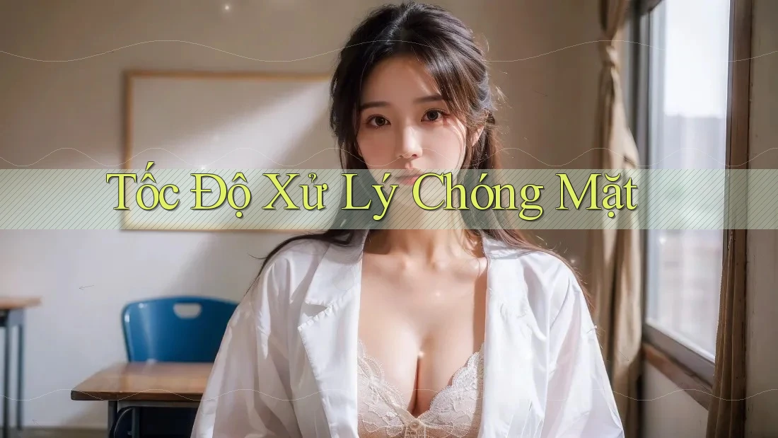 Tốc Độ Xử Lý Chóng Mặt Tốc Độ Xử Lý Chóng Mặt