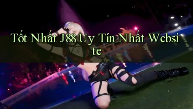 tốt nhất j88 uy tín nhất website