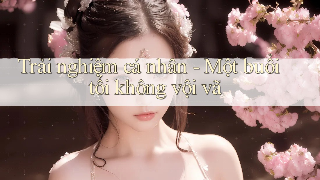 Trải nghiệm cá nhân - Một buổi tối không vội vã