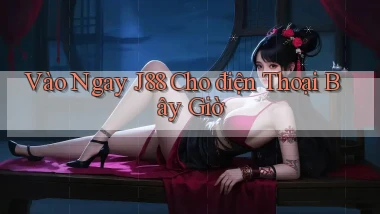 vào ngay j88 cho điện thoại bây giờ